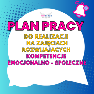 PLAN PRACY ZAJĘĆ ROZWIJAJĄCYCH KOMPETENCJE EMOCJONALNO SPOŁECZNE