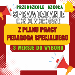 SPRAWOZDANIA KOŃCOWOROCZNE Z PLANU PRACY PEDAGOGA SPECJALNEGO